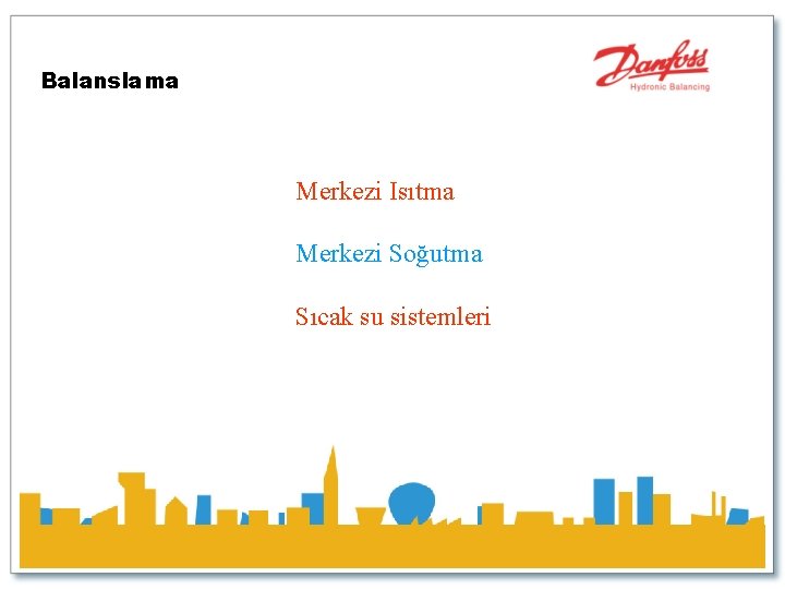 Balanslama Merkezi Isıtma Merkezi Soğutma Sıcak su sistemleri 