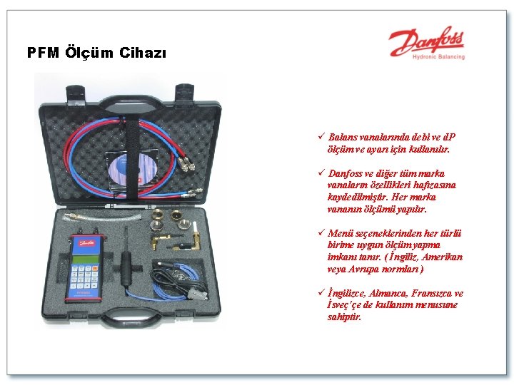 PFM Ölçüm Cihazı ü Balans vanalarında debi ve d. P ölçüm ve ayarı için