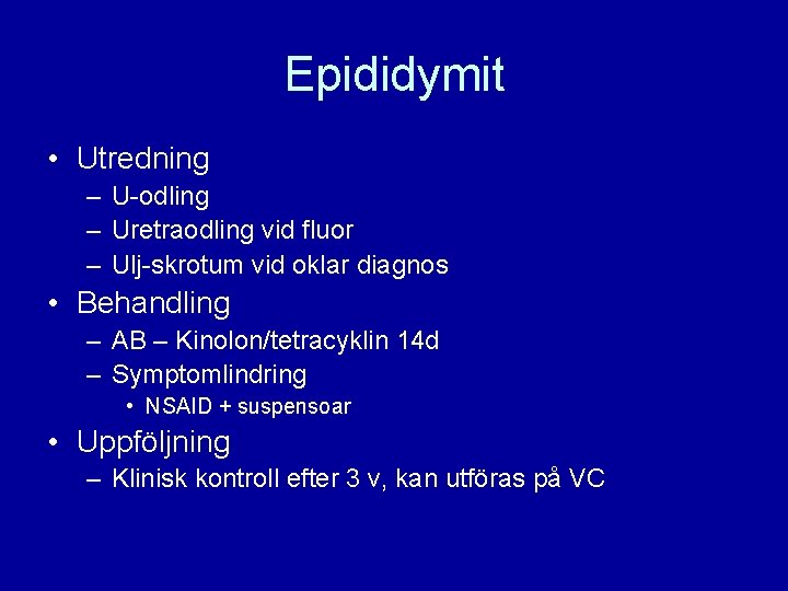 Epididymit • Utredning – U-odling – Uretraodling vid fluor – Ulj-skrotum vid oklar diagnos