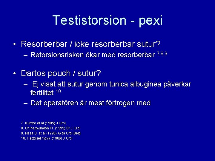 Testistorsion - pexi • Resorberbar / icke resorberbar sutur? – Retorsionsrisken ökar med resorberbar