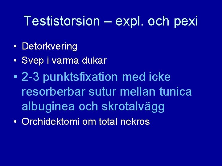 Testistorsion – expl. och pexi • Detorkvering • Svep i varma dukar • 2