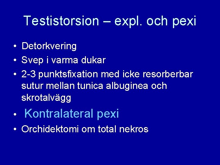 Testistorsion – expl. och pexi • Detorkvering • Svep i varma dukar • 2