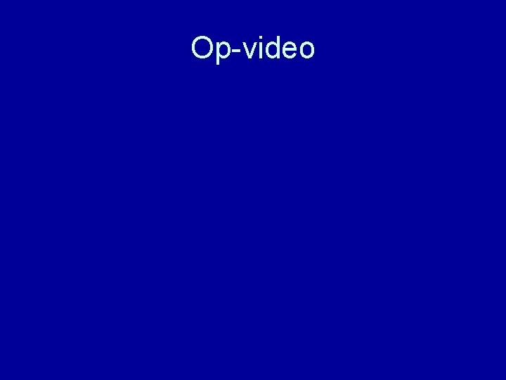 Op-video 