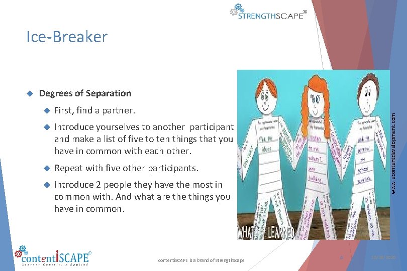 Ice-Breaker Degrees of Separation First, find a partner. Introduce yourselves to another participant and