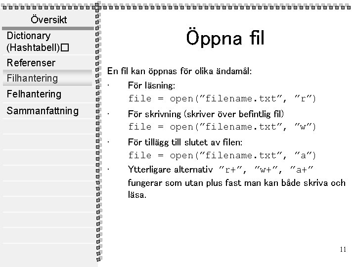 Översikt Öppna fil Dictionary (Hashtabell)� Referenser Felhantering En fil kan öppnas för olika ändamål: