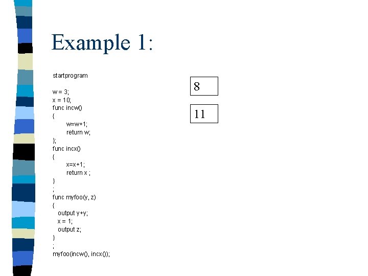 Example 1: startprogram w = 3; x = 10; func incw() { w=w+1; return