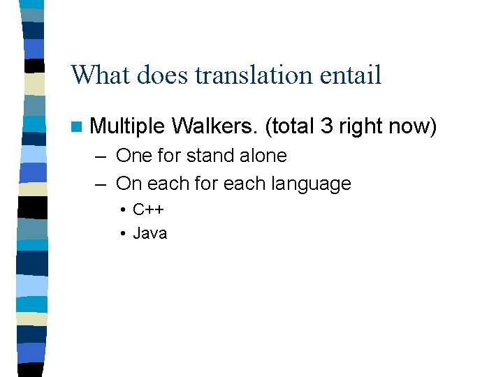 What does translation entail n Multiple Walkers. (total 3 right now) – One for