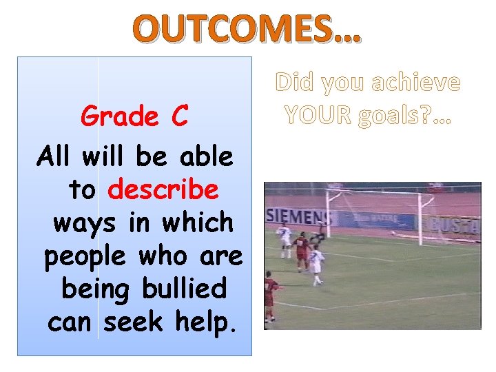 OUTCOMES… Grade C All will be able to describe ways in which people who