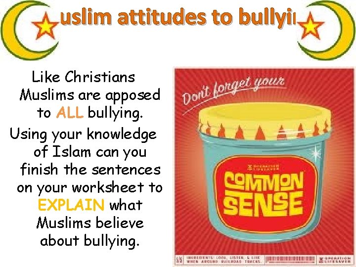 Muslim attitudes to bullying… Like Christians Muslims are apposed to ALL bullying. Using your