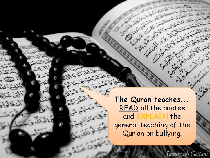 The Quran teaches. . . READ all the quotes and EXPLAIN the general teaching