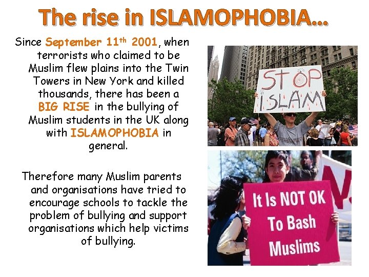 The rise in ISLAMOPHOBIA… Since September 11 th 2001, when terrorists who claimed to