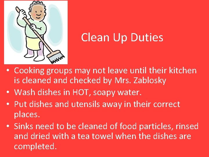 Clean Up Duties • Cooking groups may not leave until their kitchen is cleaned