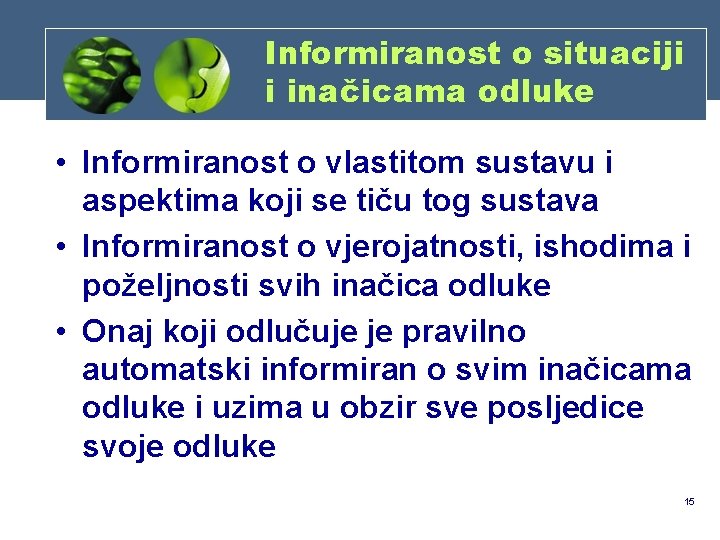 Informiranost o situaciji i inačicama odluke • Informiranost o vlastitom sustavu i aspektima koji