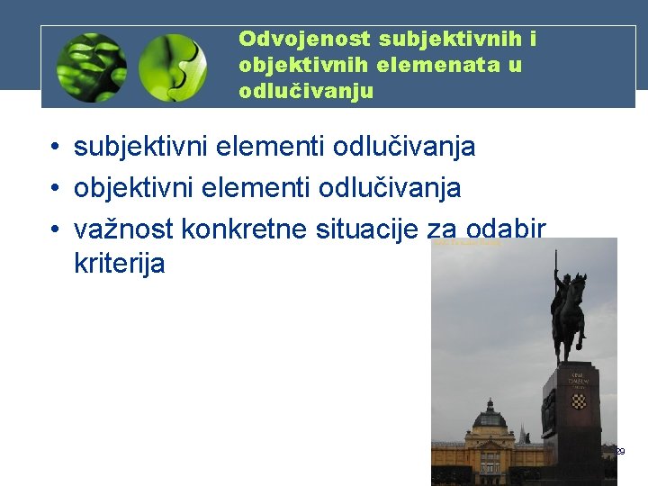 Odvojenost subjektivnih i objektivnih elemenata u odlučivanju • subjektivni elementi odlučivanja • objektivni elementi