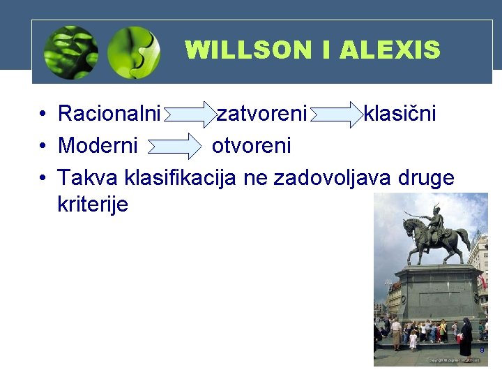 WILLSON I ALEXIS • Racionalni zatvoreni klasični • Moderni otvoreni • Takva klasifikacija ne
