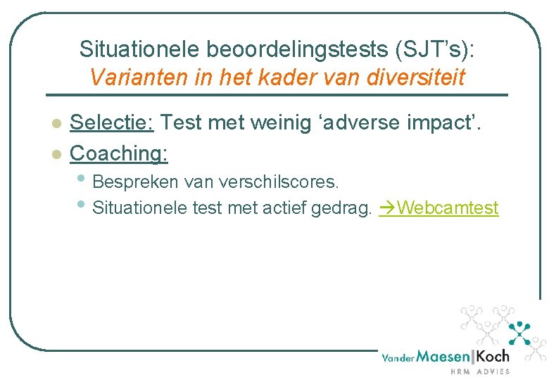 Situationele beoordelingstests (SJT’s): Varianten in het kader van diversiteit l l Selectie: Test met