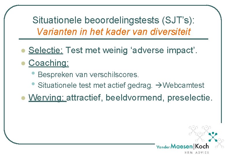 Situationele beoordelingstests (SJT’s): Varianten in het kader van diversiteit l Selectie: Test met weinig