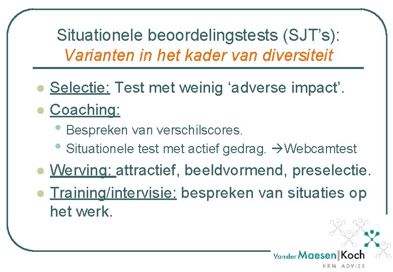 Situationele beoordelingstests (SJT’s): Varianten in het kader van diversiteit l l Selectie: Test met