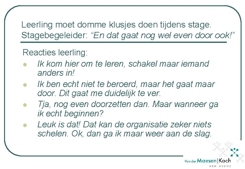 Leerling moet domme klusjes doen tijdens stage. Stagebegeleider: “En dat gaat nog wel even