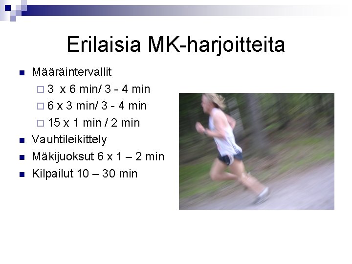 Erilaisia MK-harjoitteita n n Määräintervallit ¨ 3 x 6 min/ 3 - 4 min