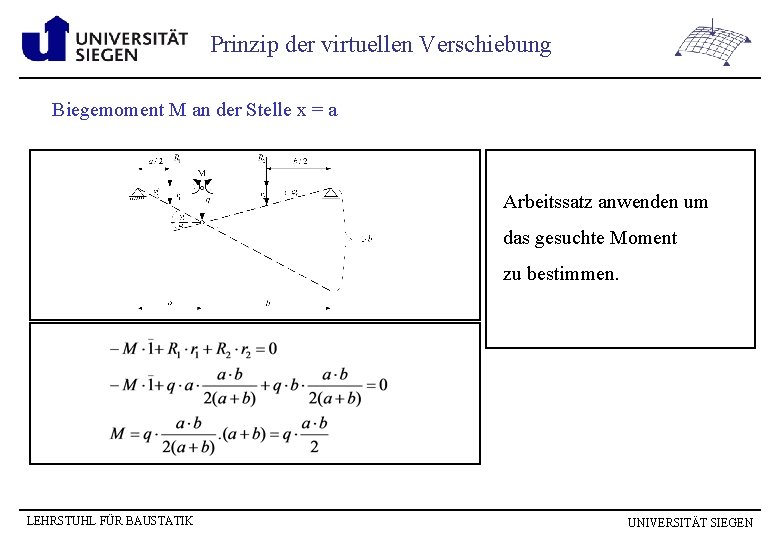 Prinzip der virtuellen Verschiebung Biegemoment M an der Stelle x = a Arbeitssatz anwenden