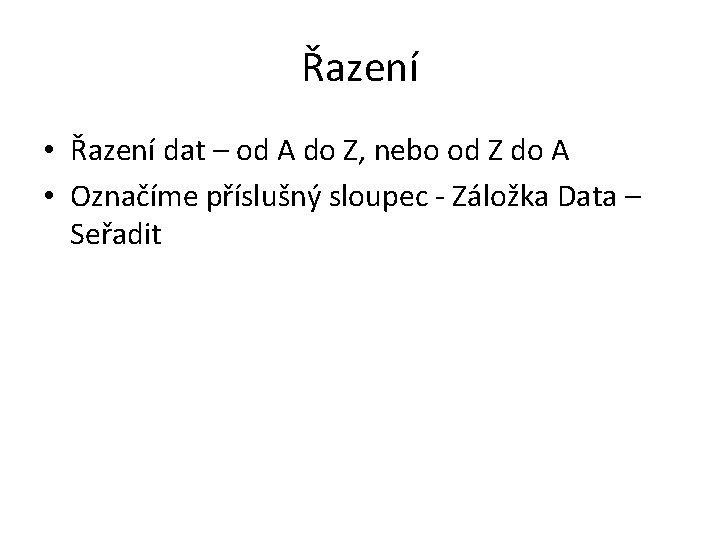 Řazení • Řazení dat – od A do Z, nebo od Z do A