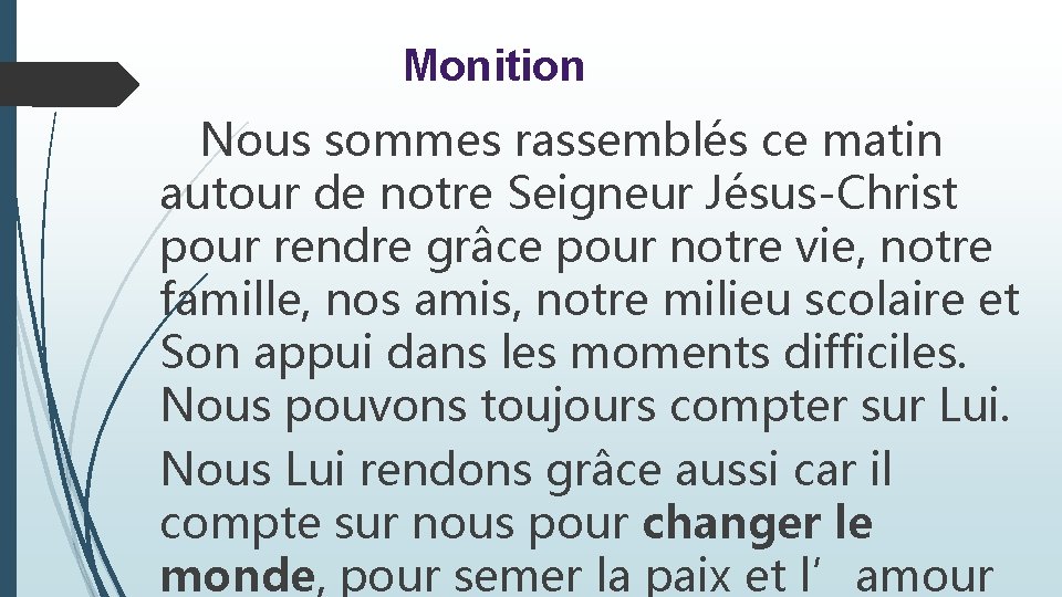 Monition Nous sommes rassemblés ce matin autour de notre Seigneur Jésus-Christ pour rendre grâce