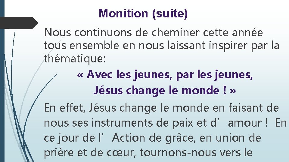 Monition (suite) Nous continuons de cheminer cette année tous ensemble en nous laissant inspirer