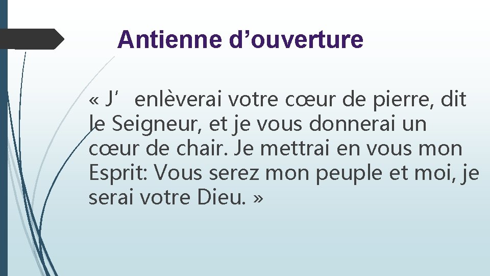 Antienne d’ouverture « J’enlèverai votre cœur de pierre, dit le Seigneur, et je vous