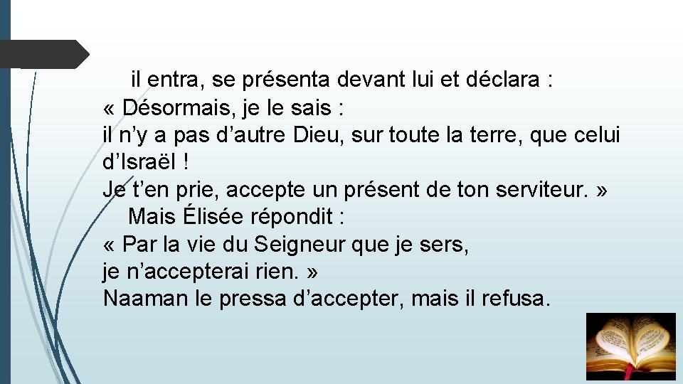  il entra, se présenta devant lui et déclara : « Désormais, je le