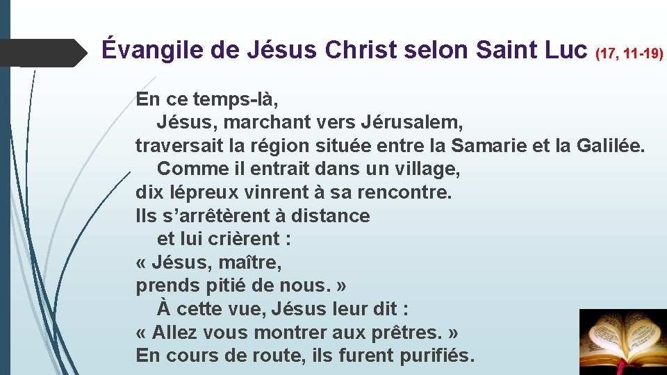 Évangile de Jésus Christ selon Saint Luc (17, 11 -19) En ce temps-là, Jésus,