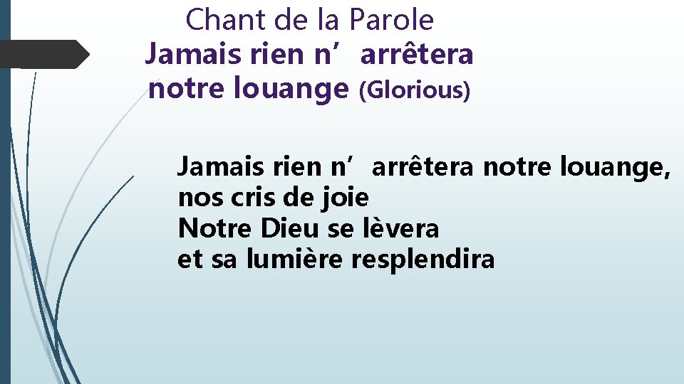 Chant de la Parole Jamais rien n’arrêtera notre louange (Glorious) Jamais rien n’arrêtera notre