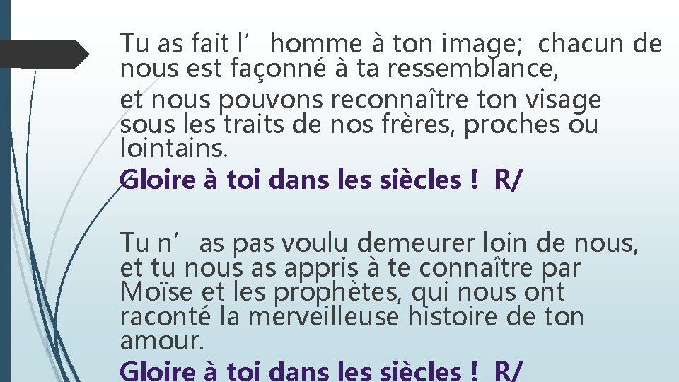 Tu as fait l’homme à ton image; chacun de nous est façonné à ta