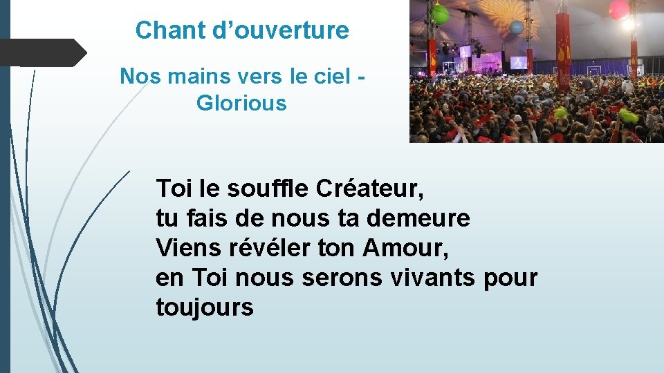 Chant d’ouverture Nos mains vers le ciel - Glorious Toi le souffle Créateur, tu