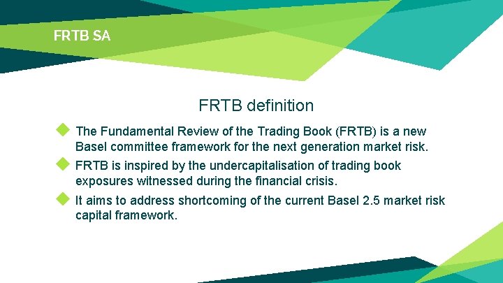 FRTB SA FRTB definition ◆ The Fundamental Review of the Trading Book (FRTB) is