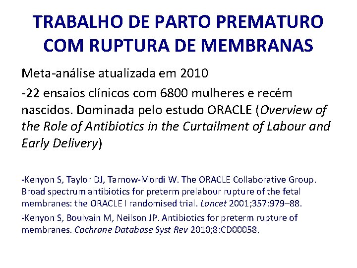 TRABALHO DE PARTO PREMATURO COM RUPTURA DE MEMBRANAS Meta-análise atualizada em 2010 -22 ensaios