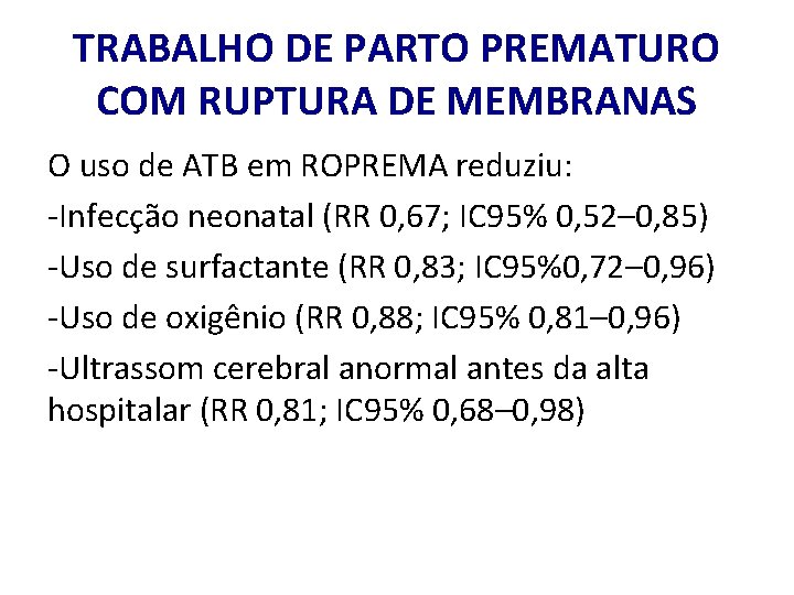 TRABALHO DE PARTO PREMATURO COM RUPTURA DE MEMBRANAS O uso de ATB em ROPREMA