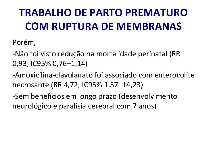 TRABALHO DE PARTO PREMATURO COM RUPTURA DE MEMBRANAS Porém, -Não foi visto redução na