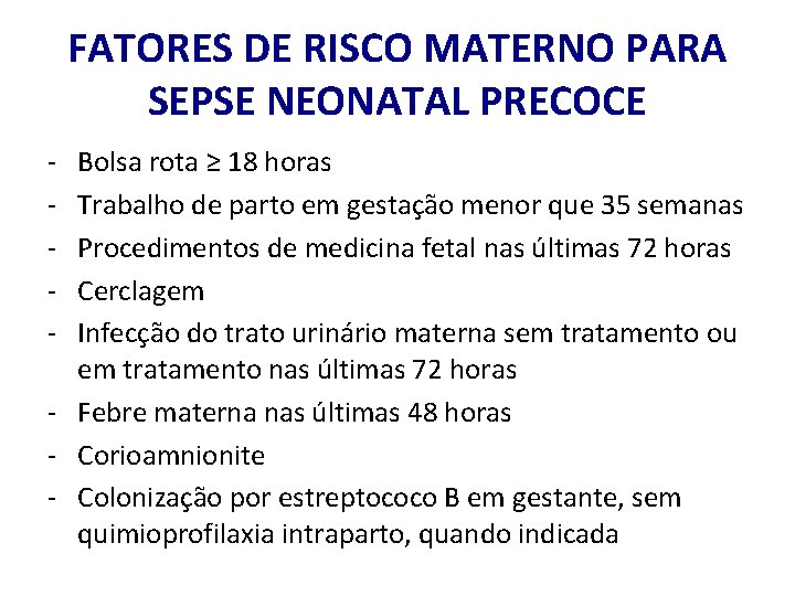 FATORES DE RISCO MATERNO PARA SEPSE NEONATAL PRECOCE - Bolsa rota ≥ 18 horas