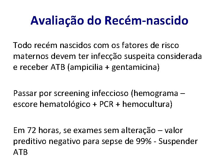 Avaliação do Recém-nascido Todo recém nascidos com os fatores de risco maternos devem ter