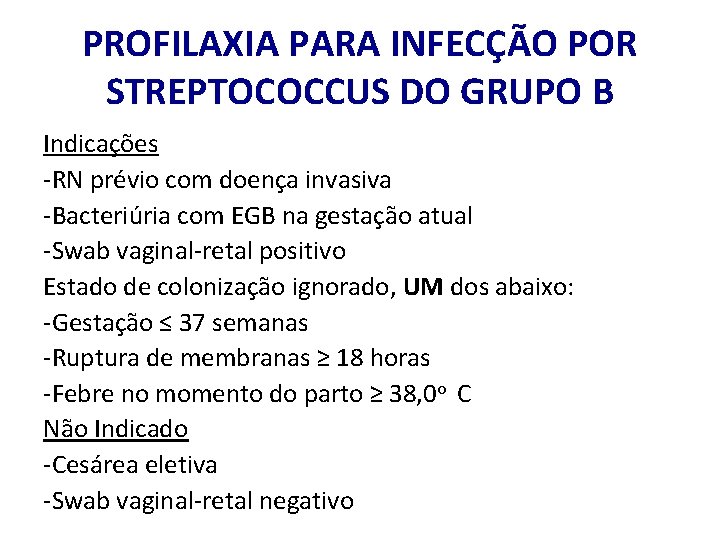 PROFILAXIA PARA INFECÇÃO POR STREPTOCOCCUS DO GRUPO B Indicações -RN prévio com doença invasiva