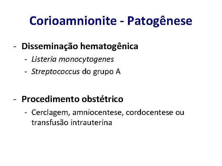 Corioamnionite - Patogênese - Disseminação hematogênica - Listeria monocytogenes - Streptococcus do grupo A