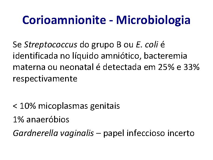 Corioamnionite - Microbiologia Se Streptococcus do grupo B ou E. coli é identificada no