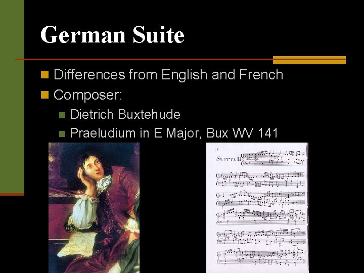 German Suite n Differences from English and French n Composer: n Dietrich Buxtehude n