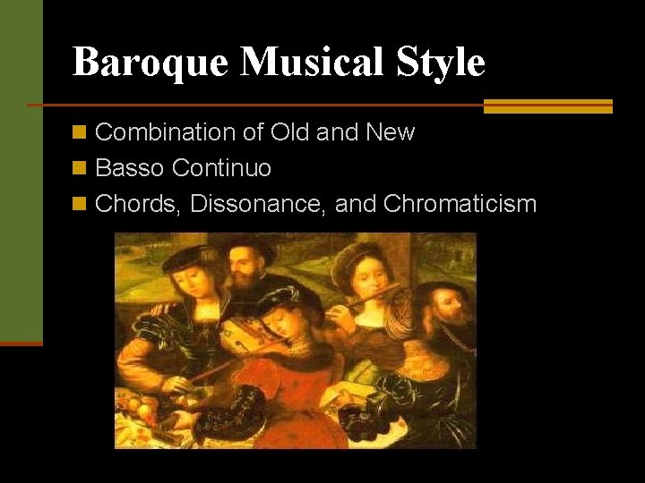 Baroque Musical Style n Combination of Old and New n Basso Continuo n Chords,
