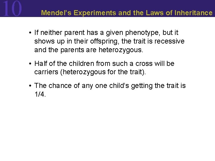 10 Mendel’s Experiments and the Laws of Inheritance • If neither parent has a 10 Mendel’s Experiments and the Laws of Inheritance • If neither parent has a
