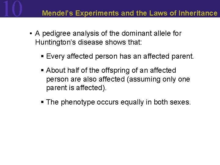 10 Mendel’s Experiments and the Laws of Inheritance • A pedigree analysis of the 10 Mendel’s Experiments and the Laws of Inheritance • A pedigree analysis of the