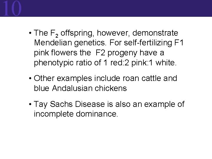10 • The F 2 offspring, however, demonstrate Mendelian genetics. For self-fertilizing F 1 10 • The F 2 offspring, however, demonstrate Mendelian genetics. For self-fertilizing F 1