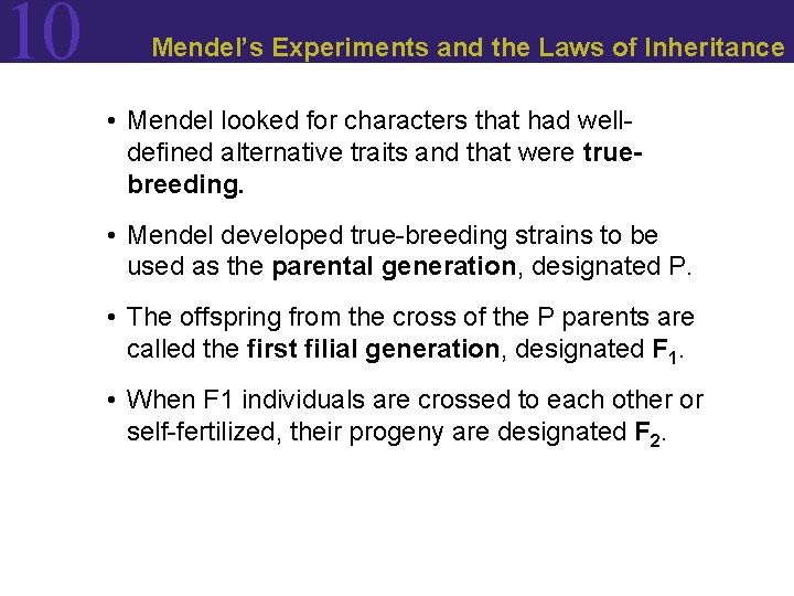 10 Mendel’s Experiments and the Laws of Inheritance • Mendel looked for characters that 10 Mendel’s Experiments and the Laws of Inheritance • Mendel looked for characters that
