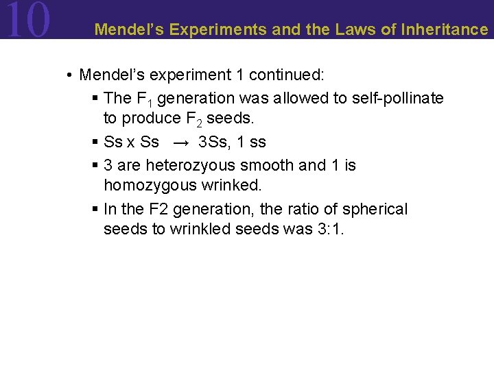 10 Mendel’s Experiments and the Laws of Inheritance • Mendel’s experiment 1 continued: § 10 Mendel’s Experiments and the Laws of Inheritance • Mendel’s experiment 1 continued: §